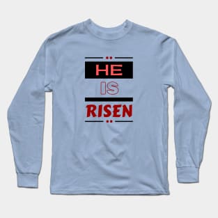 He Is Risen | Christian Saying Long Sleeve T-Shirt